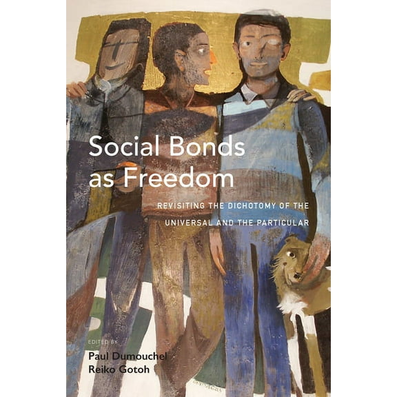 Social Bonds as Freedom: Revisiting the Dichotomy of the Universal and the Particular, (Hardcover)