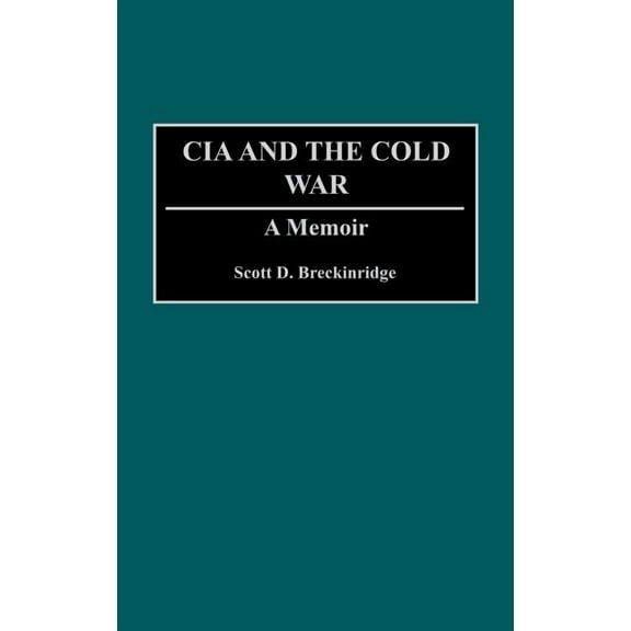 The CIA and the Cold War: A Memoir, (Hardcover)