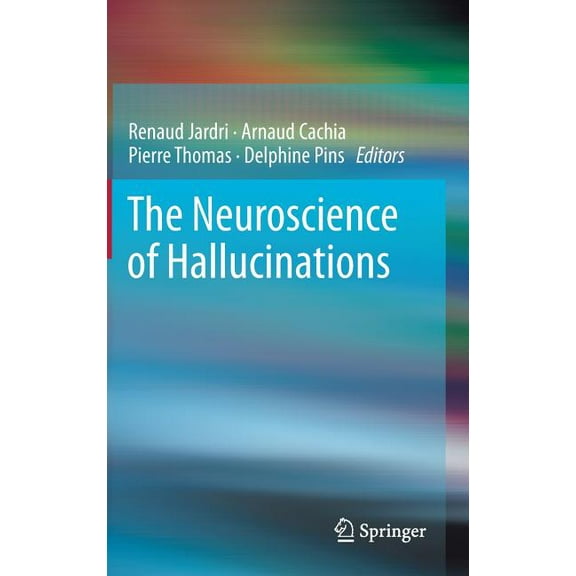 The Neuroscience of Hallucinations, (Hardcover)