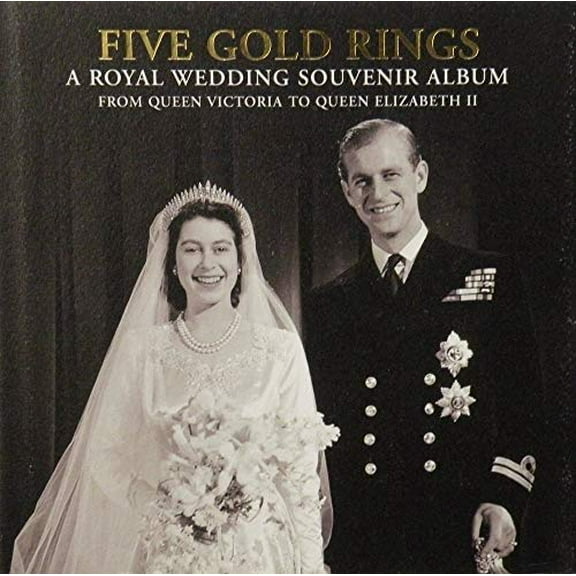 Pre-Owned Five Gold Rings: A Royal Wedding Souvenir Album from Queen Victoria to Queen Elizabeth II (Hardcover) 1902163710 9781902163710