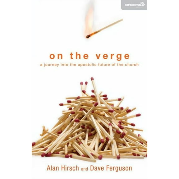 Exponential On the Verge: A Journey Into the Apostolic Future of the Church, (Paperback)