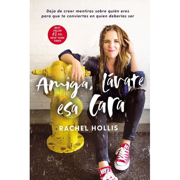 A Amiga, l��vate esa cara: Deja de creer mentiras sobre qui��n eres para que te conviertas e, (Paperback)