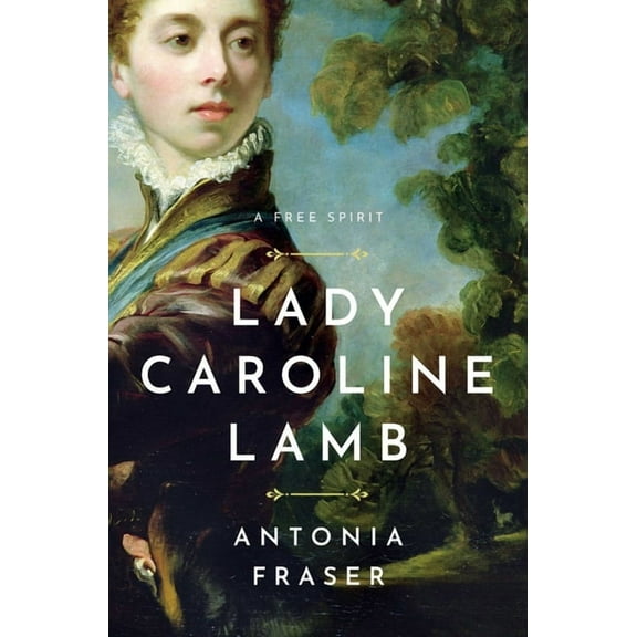 Lady Caroline Lamb: A Free Spirit, (Hardcover)