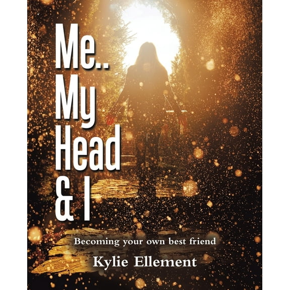 Me.. My Head & I: Becoming Your Own Best Friend (Paperback)