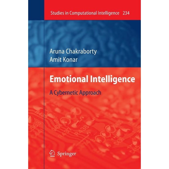 Studies in Computational Intelligence Emotional Intelligence: A Cybernetic Approach, Book 234, (Paperback)