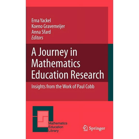 Mathematics Education Library A Journey in Mathematics Education Research: Insights from the Work of Paul Cobb, Book 48, (Hardcover)