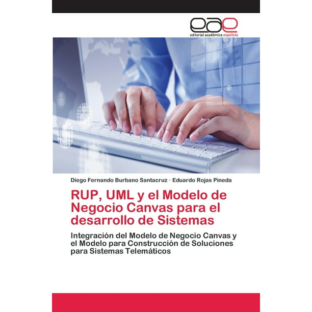 RUP, UML y el Modelo de Negocio Canvas para el desarrollo de Sistemas  (Paperback) 