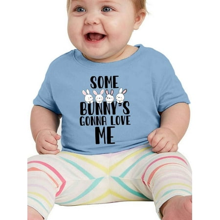 

Some Bunny s Gonna Love Me T-Shirt Infant -Smartprints Designs 12 Months
