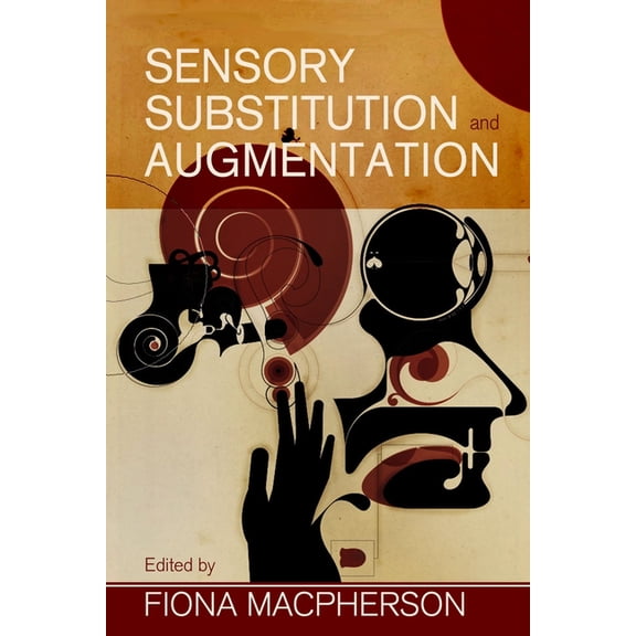 Proceedings of the British Academy Sensory Substitution and Augmentation, Book 219, (Hardcover)