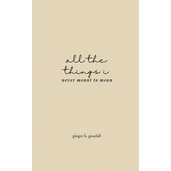 all the things i never meant to mean, (Paperback)