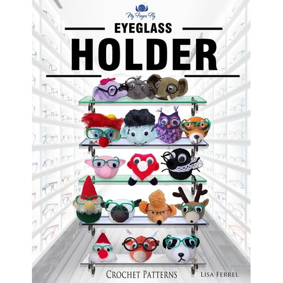Eyeglass Holder Crochet Patterns: 15 Adorable Designs (Paperback)
