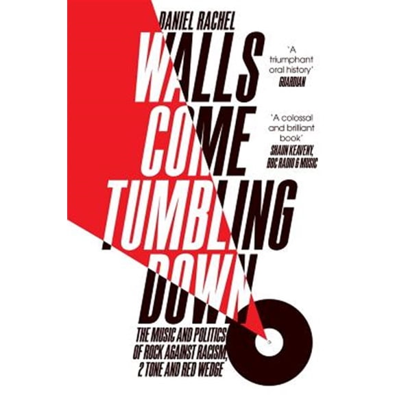 Pre-Owned Walls Come Tumbling Down : Rock Against Racism, 2 Tone, Red Wedge (Paperback)