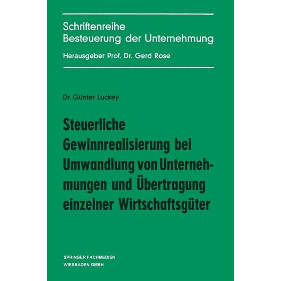 Schriftenreihe Besteuerung Der Unternehm Steuerliche Gewinnrealisierung Bei Umwandlung Von Unternehmungen Und Ãbertragung Einzelner Wirtschaftsgüter, Book 8, (Paperback)