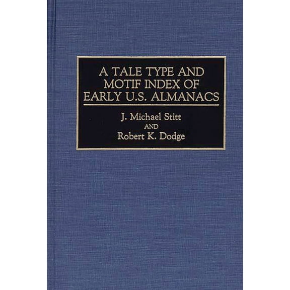 Bibliographies and Indexes in American L A Tale Type and Motif Index of Early U.S. Almanacs, (Hardcover)
