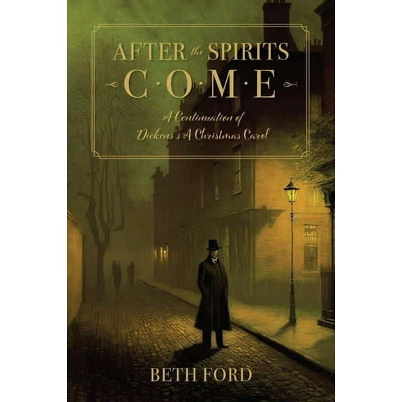 After the Spirits Come: A Continuation of Dickens's A Christmas Carol, (Paperback)