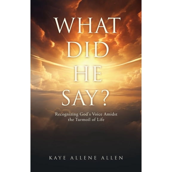 What Did He Say?: Recognizing God's Voice Amidst the Turmoil of Life, (Paperback)