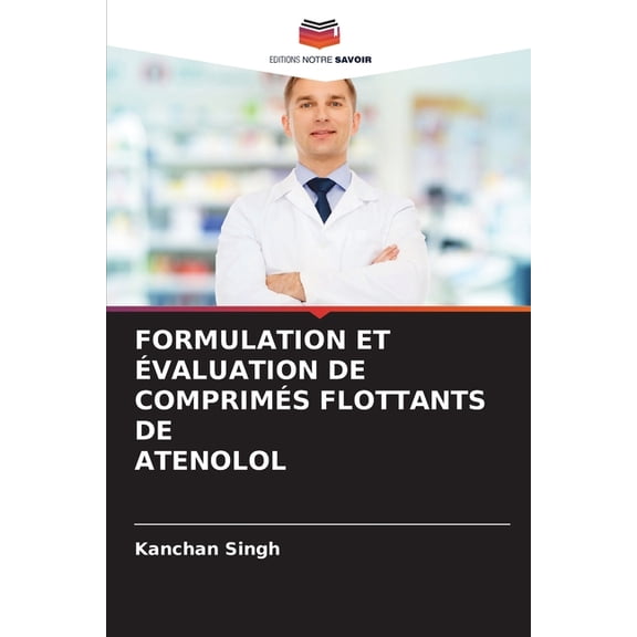 Formulation Et Évaluation de Comprimés Flottants de Atenolol, (Paperback)