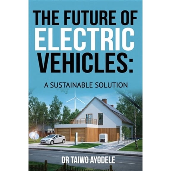 The Future of Electric Vehicles (Paperback)