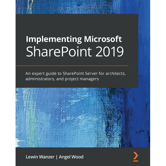 Implementing Microsoft SharePoint 2019: An expert guide to SharePoint Server for architects, administrators, and project, (Paperback)