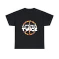 thumbnail image 2 of I Survived The 60's Twice - 70th Birthday T-Shirt, 2 of 2