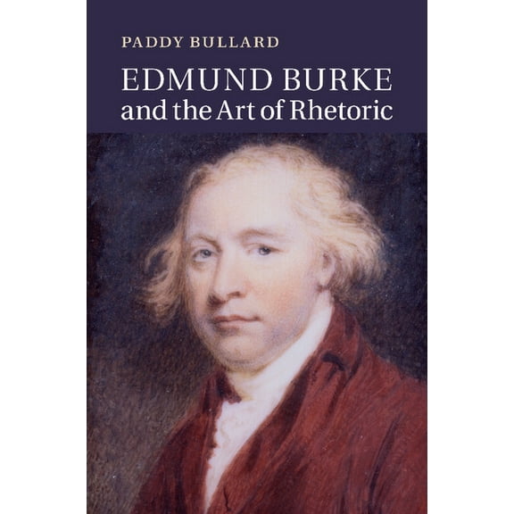 Edmund Burke and the Art of Rhetoric, (Paperback)
