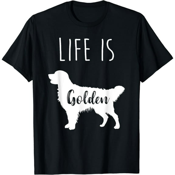 Golden Retriever Life is Golden T-Shirt