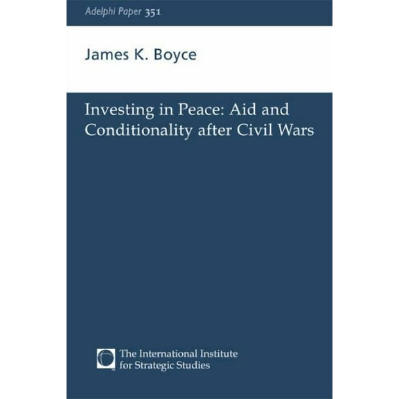 Adelphi Investing in Peace: Aid and Conditionality after Civil Wars, (Paperback)