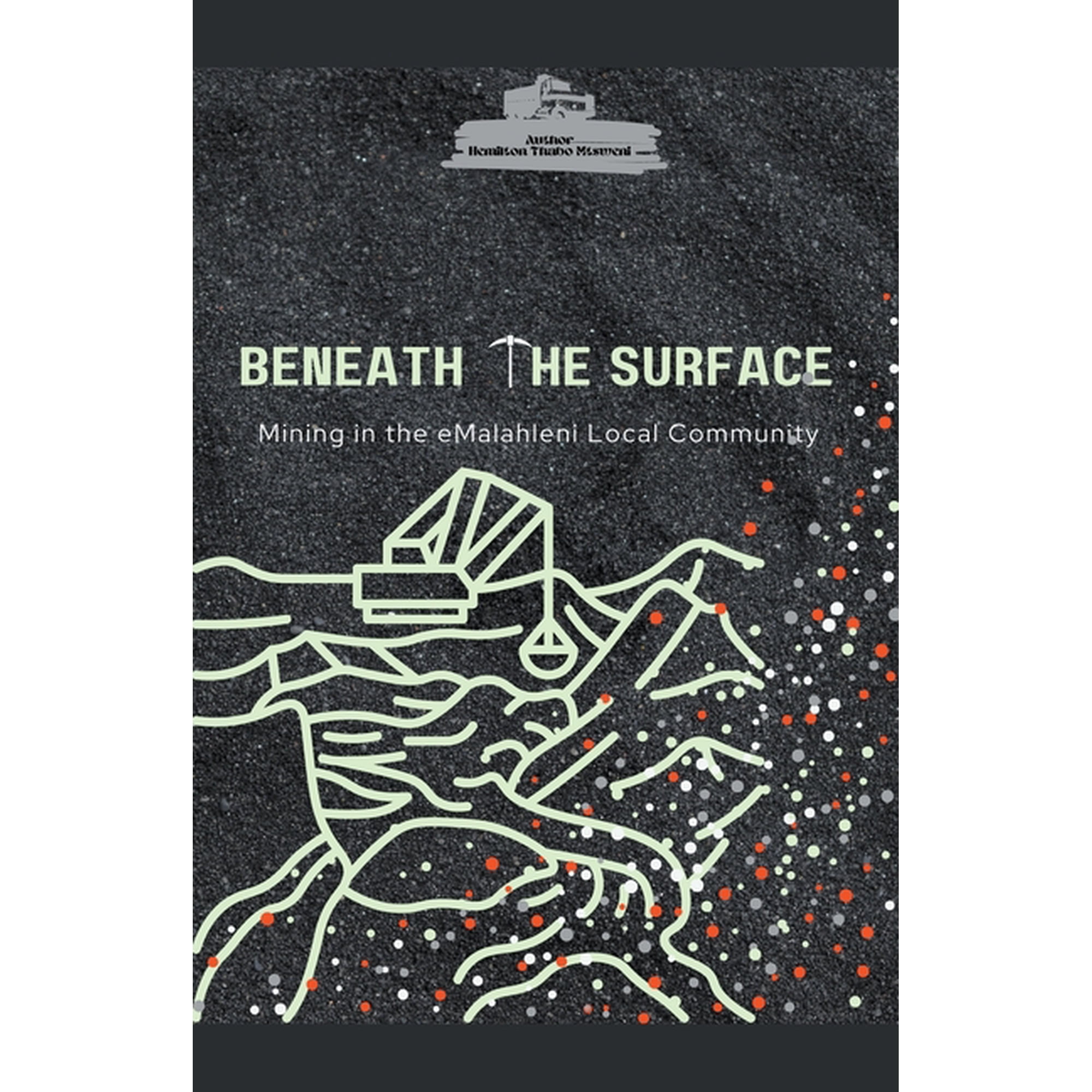 Beneath the Surface Mining in Emalahleni Local Community, (Paperback)