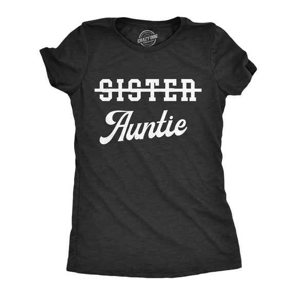 Womens Sister Crossed Out Auntie Funny T Shirt Aunt Family Graphic Tee Womens Graphic Tees