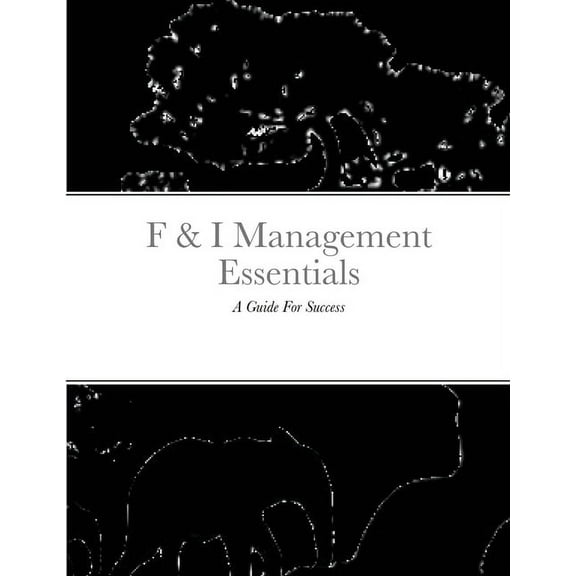 F & I Management Essentials: A Guide For Success, (Paperback)
