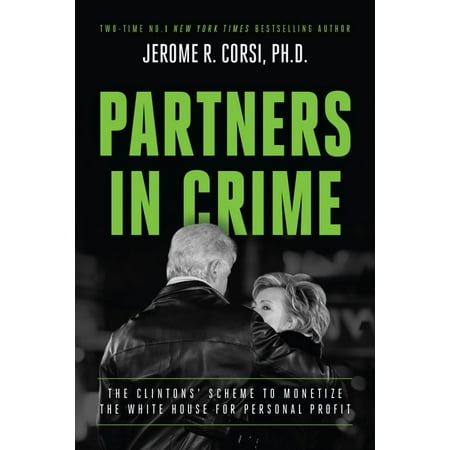 Partners in Crime : The Clintons' Scheme to Monetize the White House for Personal (Best Blogs To Monetize)