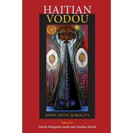 Haitian Vodou : Spirit, Myth, and Reality