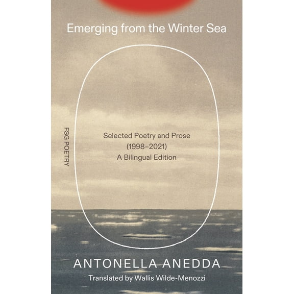 Fsg Poetry Emerging from the Winter Sea: Selected Poetry and Prose (1998-2021) / A Bilingual Edition, (Paperback)