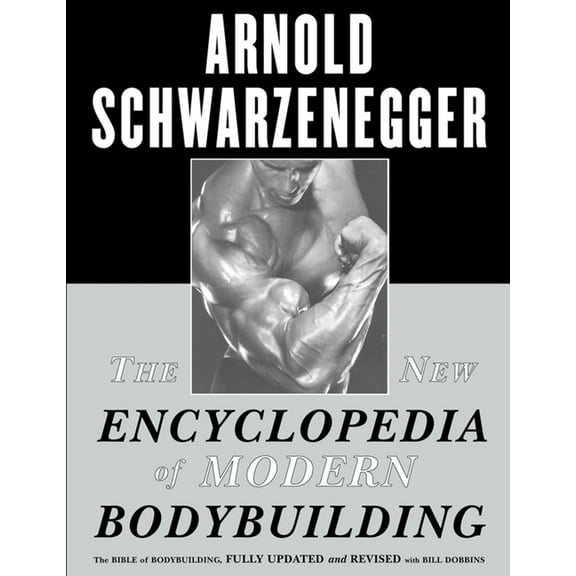 The New Encyclopedia of Modern Bodybuilding : The Bible of Bodybuilding, Fully Updated and Revised (Paperback)