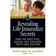 Revealing Life Insurance Secrets: How the Pros Pick, Design, and Evaluate Their Own Policies (Trade Secrets), Used [Paperback]