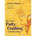 thumbnail image 1 of Pre-Owned Selections from the Art of Party Crashing in Medieval Iraq (Paperback) by Al-Khatib Al-Baghdadi, Emily Selove, 1 of 1