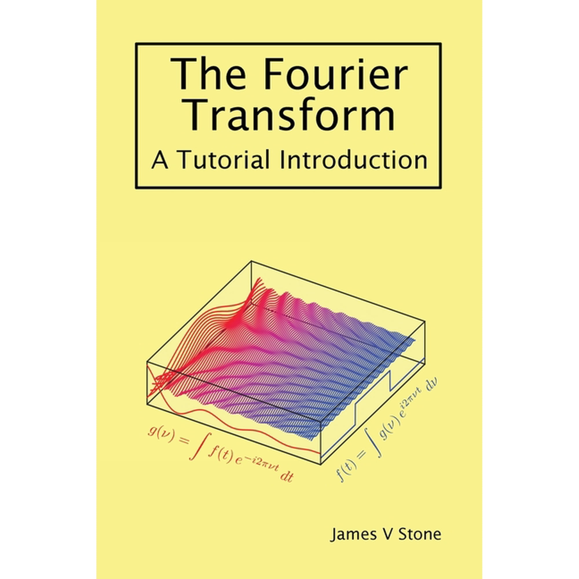 The Fourier Transform: A Tutorial Introduction, (Paperback)