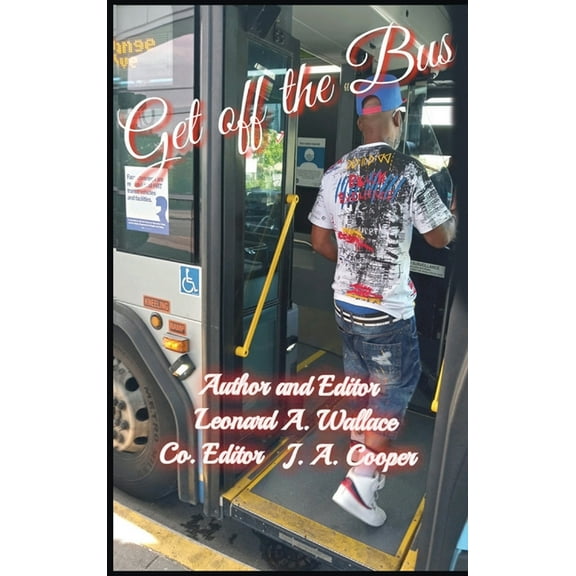 Get Off the Bus: Bulls*!t Undermining Your Success, (Hardcover)