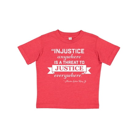 

Inktastic Injustice Anywhere is a Threat to Justice Everywhere- Martin Luther King Jr. Gift Toddler Boy or Toddler Girl T-Shirt