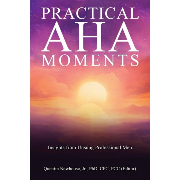 Practical Aha Moments: Insights from Unsung Professional Men, (Paperback)