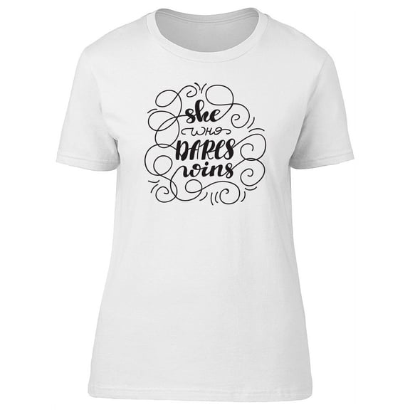 She Who Dares Wins, Inspiration T-Shirt Women -Image by Shutterstock, Female x-Large