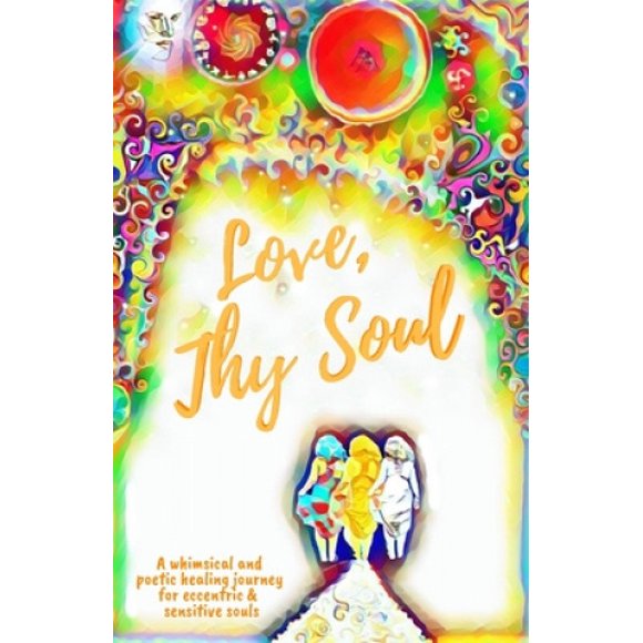 Love, Thy Soul: un Voyage de Guérison Fantaisiste et Poétique pour des Mes Excentriques et Sensibles