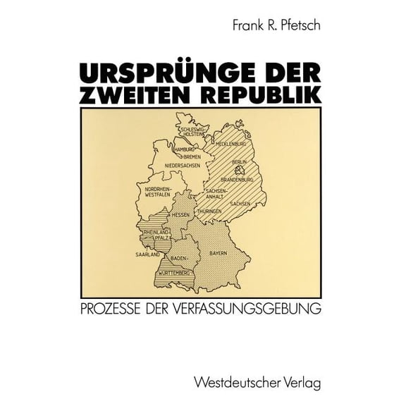 UrsprÃ¼nge Der Zweiten Republik: Prozesse Der Verfassungsgebung in Den Westzonen Und in Der Bundesrepublik, (Paperback)