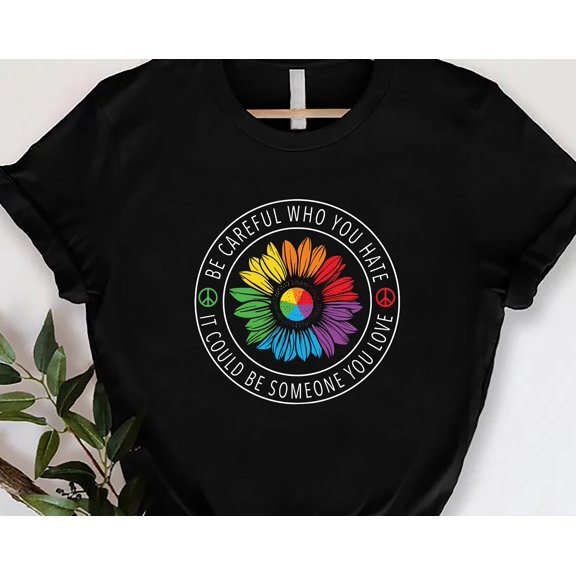 Be Careful Who You Love TShirt Rainbow Sunflower Tee Equality Pride Gift Pride Month Shirt