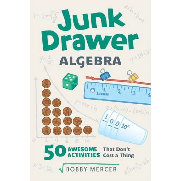 Junk Drawer Science Junk Drawer Algebra: 50 Awesome Activities That Don't Cost a Thing Volume 5, (Paperback)