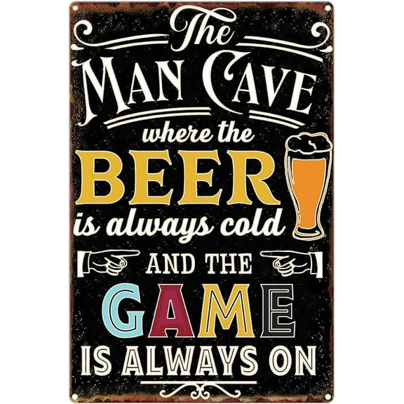 Funny Metal Sign Man Cave Where The Beer Is Always Cold And The Game Is Always On Tin Signs Man Cave Home Bar Decor Game Room Accessories 8x12 Inches