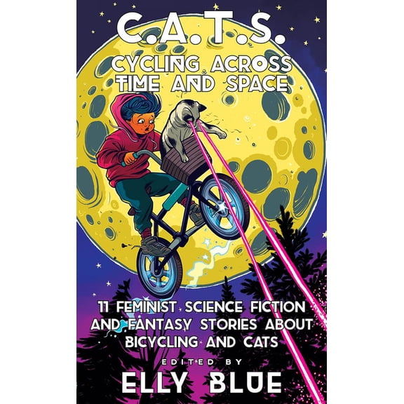 Bikes in Space C.A.T.S.: Cycling Across Time and Space: 11 Feminist Science Fiction and Fantasy Stories about Bicycling and Cats, (Paperback)