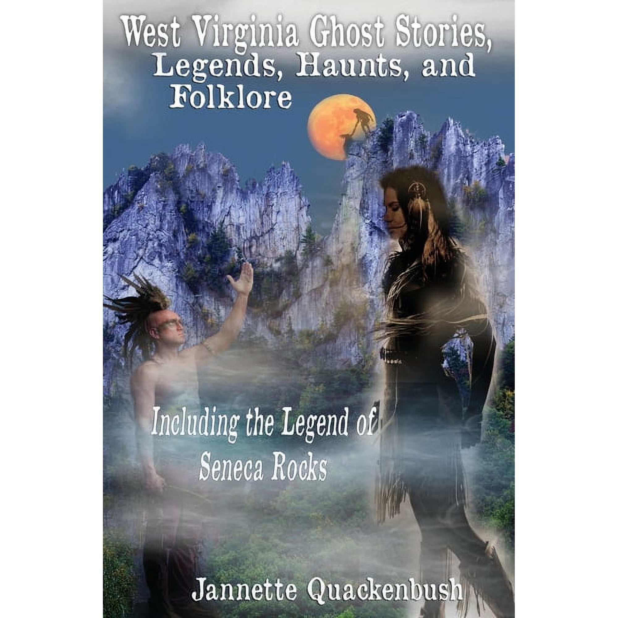 Ghost Stories and Haunted Tales West Virginia Ghost Stories Legends Haunts and Folklore Book 21 (Paperback)