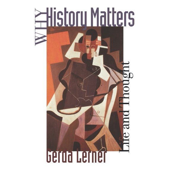 Why History Matters: Life and Thought, (Paperback)