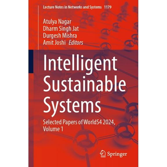 Lecture Notes in Networks and Systems Intelligent Sustainable Systems: Selected Papers of Worlds4 2024, Volume 1, Book 1179, (Paperback)